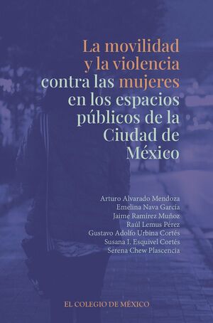 LA MOVILIDAD Y LA VIOLENCIA CONTRA LAS MUJERES EN LOS ESPACIOS PÚBLICOS DE LA CIUDAD DE MÉXICO