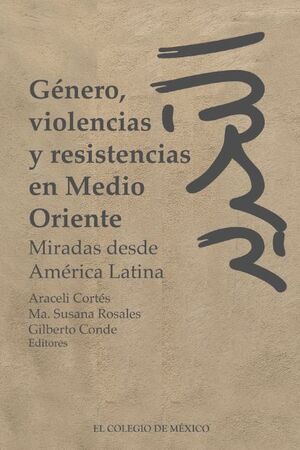 GÉNERO, VIOLENCIAS Y RESISTENCIAS EN MEDIO ORIENTE. MIRADAS DESDE AMÉRICA LATINA
