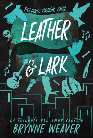 LEATHER & LARK (LA TRILOGÍA DEL AMOR CAÓTICO 2)