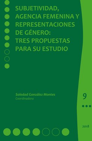 SUBJETIVIDAD, AGENCIA FEMENINA Y REPRESENTACIONES DE GÉNERO: TRES PROPUESTAS PARA ESTUDIO