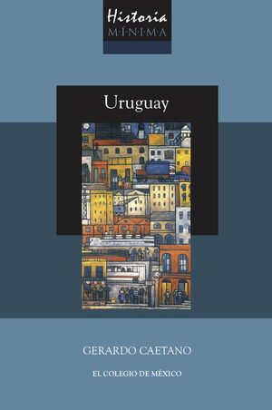 HISTORIA MÍNIMA DE URUGUAY