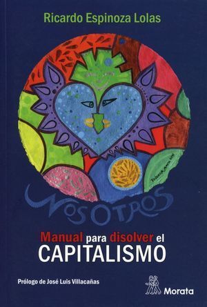 NOSOTROS. MANUAL PARA DISOLVER EL CAPITALISMO