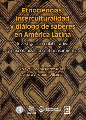 ETNOCIENCIAS, INTERCULTURALIDAD Y DIÁLOGO DE SABERES EN AMÉRICA LATINA