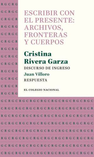 ESCRIBIR CON EL PRESENTE: ARCHIVOS, FRONTERAS Y CUERPOS