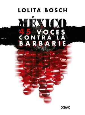 MÉXICO : 45 VOCES CONTRA LA BARBARIE / LOLITA BOSCH.