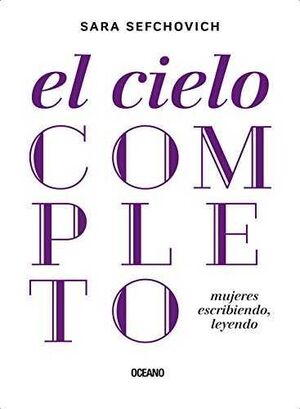 EL CIELO COMPLETO: MUJERES ESCRIBIENDO, LEYENDO