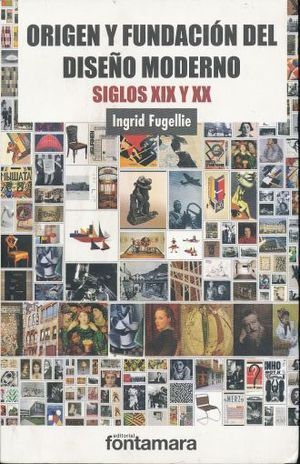 ORIGEN Y FUNDACION DEL DISEÑO MODERNO. SIGLOS XIX Y XX
