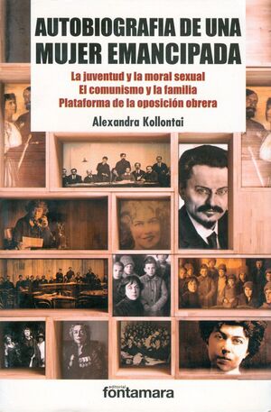 AUTOBIOGRAFÍA DE UNA MUJER EMANCIPADA. LA JUVENTUD Y LA MORAL SEXUAL/ EL COMUNISMO Y LA FAMILIA/ PLATAFORMA DE LA OPOSICIÓN OBRERA