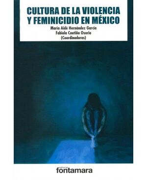 CULTURA DE LA VIOLENCIA Y FEMINICIDIO EN MÉXICO