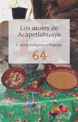 ATOLES DE ACAPETLAHUAYA, COCINA INDIGENA Y POPULAR 64