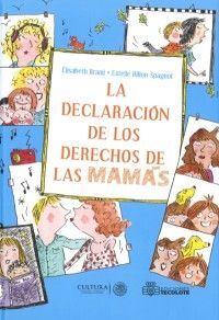 DECLARACIÓN DE LOS DERECHOS DE LAS MAMÁS Y LA DECLARACIÓN DE LOS DERECHOS DE LOS PAPAS