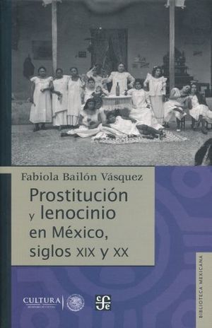 PROSTITUCIÓN Y LENOCINIO EN MÉXICO, SIGLOS XIX Y XX