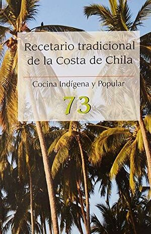 RECETARIO TRADICIONAL DE LA COSTA DE CHILA , COCINA INDIGENA Y POPULAR 73