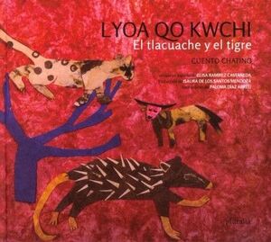 LYOA QO KWCHI. EL TLACUACHE Y EL TIGRE