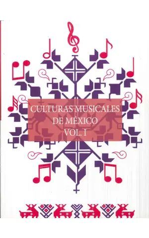 CULTURAS MUSICALES DE MÉXICO VOL I