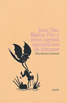 JUAN OSO, BLANCA FLOR Y OTROS CUENTOS MARAVILLOSOS DE ULTRAMAR