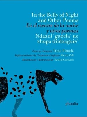 IN THE BELLY OF NIGHT AND OTHER POEMS/EN EL VIENTRE DE LA NOCHE Y OTROS POEMAS/NDAANI GUEELA NE XHUPA DIIDXAGUIE