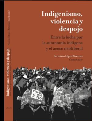 INDIGENISMO, VIOLENCIA Y DESPOJO