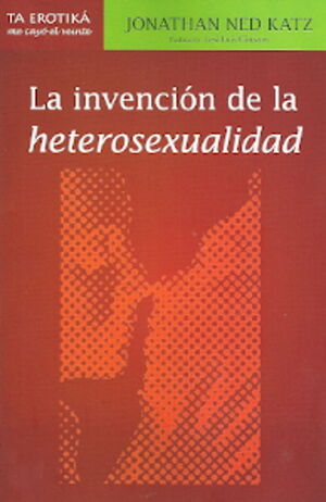 INVENCION DE LA HETEROSEXUALIDAD LA