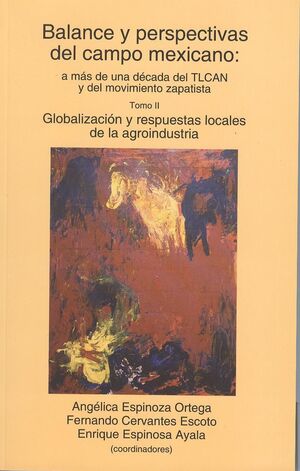 BALANCE Y PERSPECTIVAS DEL CAMPO MEXICANO T.II, A MAS DE UNA DECADA DEL TLCAN Y DEL MOVIMIENTO ZAPATISTA