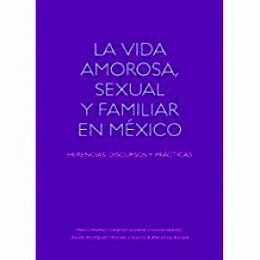 VIDA AMOROSA, SEXUAL Y FAMILIAR EN MÉXICO, LA