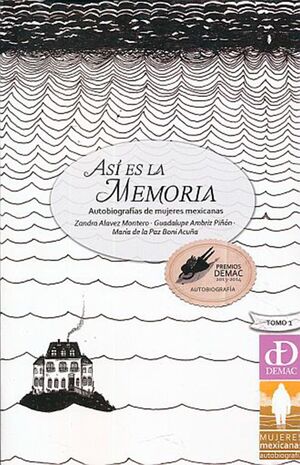 ASI ES LA MEMORIA. AUTOBIOGRAFIA DE MUJERES MEXICANAS. TOMO 1