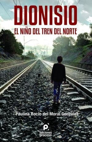 DIONISIO EL NIÑO DEL TREN DEL NORTE