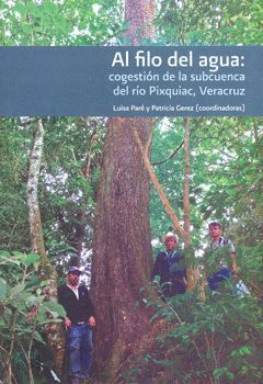 AL FILO DEL AGUA: COGESTIÓN DE LA SUBCUENCA DEL RÍO PIXQUIAC, VERACRUZ