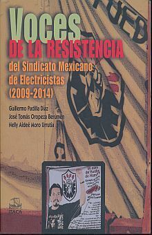 VOCES DE LA RESISTENCIA DEL SINDICATO MEXICANO DE ELECTRICISTAS (2009-2014)