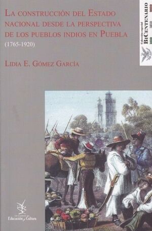 CONSTRUCCIÓN DEL ESTADO NACIONAL DESDE LA PERSPECTIVA DE LOS PUEBLOS INDIOS EN PUEBLA