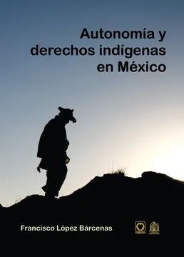 AUTONOMÍA Y DERECHOS INDÍGENAS EN MÉXICO