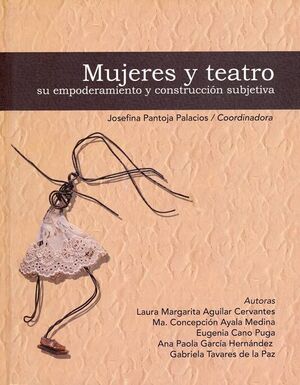 MUJERES Y TEATRO: SU EMPODERAMIENTO Y CONSTRUCCIÓN SUBJETIVA