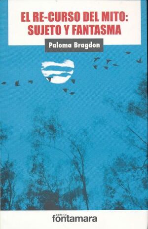 EL RE-CURSO DEL MITO: SUJETO Y FANTASMA