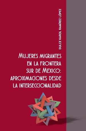 MUJERES MIGRANTES EN LA FRONTERA SUR DE MÉXICO