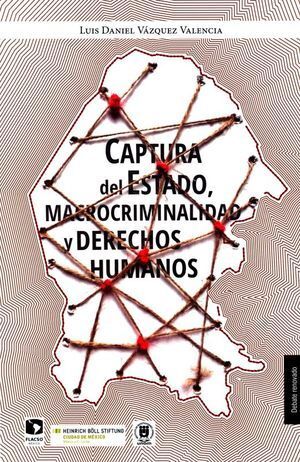 CAPTURA DEL ESTADO, MACROCRIMINALIDAD, Y DERECHOS HUMANOS