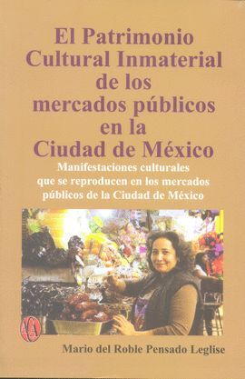 PATRIMONIO CULTURAL INMATERIAL DE LOS MERCADOS PÚBLICOS EN LA CIUDAD DE MÉXICO