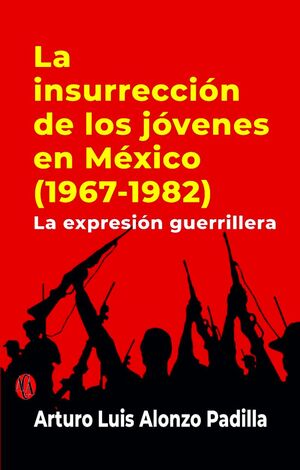 LA INSURRECCIÓN DE LOS JÓVENES EN MÉXICO (1967-1982)