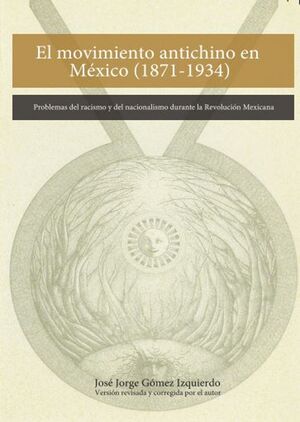 MOVIMIENTO ANTICHINO EN MÉXICO (1871-1934)