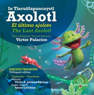 IN TLACUITLAPANCAYOTL AXOLOTL