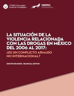 LA SITUACIÓN DE LA VIOLENCIA RELACIONADA CON LAS DROGAS EN MÉXICO DEL 2006 AL 2017