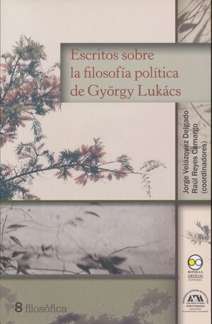 ESCRITOS SOBRE LA FILOSOFIA POLITICA DE GYORGY LUKACS