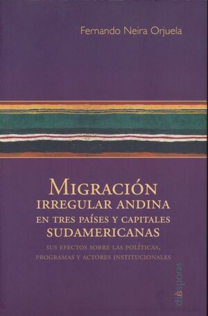 MIGRACIÓN IRREGULAR ANDINA EN TRES PAÍSESY CAPITALES SUDAMERICANAS