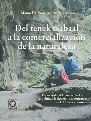 DEL TENEK TSABAAL A LA COMERCIALIZACIÓN DE LA NATURALEZA