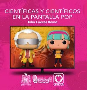 CIENTÍFICAS Y CIENTÍFICOS EN LA PANTALLA POP