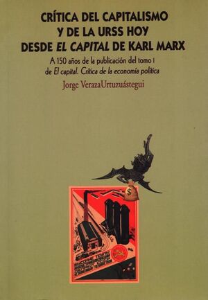 CRITICA DEL CAPITALISMO Y DE LA URSS HOY DESDE EL CAPITAL DE KARL MARX