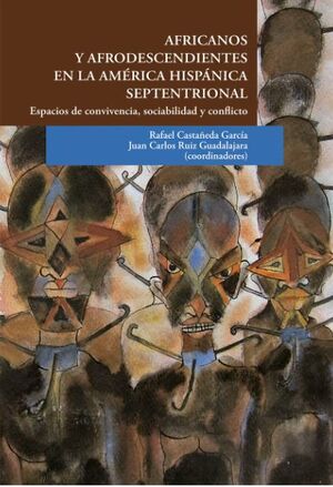 AFRICANOS Y AFRODESCENDIENTES EN LA AMÉRICA HISPÁNICA SEPTENTRIONAL (DOS TOMOS)