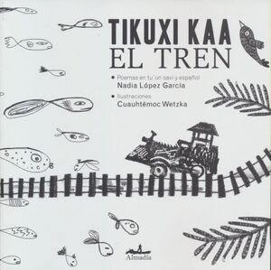 TIKUXI KAA - EL TREN