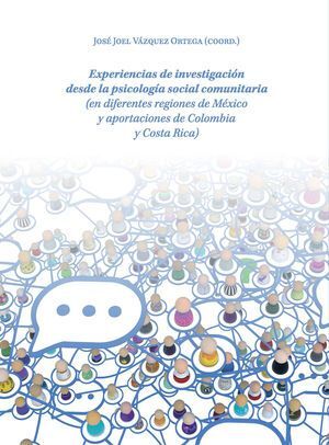 EXPERIENCIAS DE INVESTIGACIÓN DESDE LA PSICOLOGÍA SOCIAL COMUNITARIA (EN DIFERENTES REGIONES DE MÉXICO Y APORTACIONES DE COLOMBIA Y COSTA RICA)