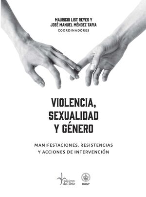 VIOLENCIA, SEXUALIDAD Y GÉNERO. MANIFESTACIONES, RESISTENCIAS Y ACCIONES DE INTERVENCIÓN