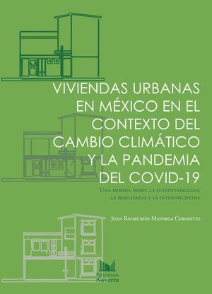 VIVIENDAS URBANAS EN MÉXICO EN EL CONTEXTO DEL CAMBIO CLIMÁTICO Y LA PANDEMIA DEL COVID-19